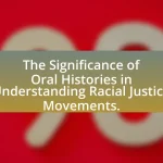 The Significance of Oral Histories in Understanding Racial Justice Movements.