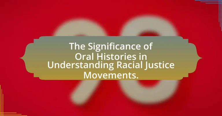 The Significance of Oral Histories in Understanding Racial Justice Movements.