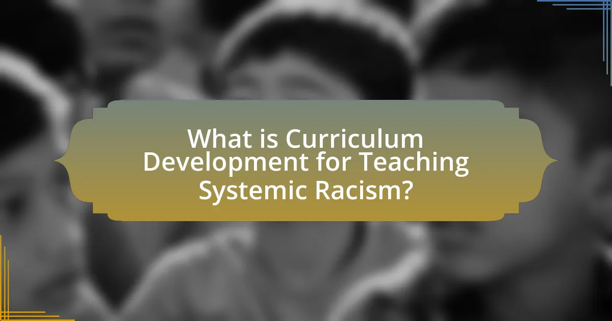 What is Curriculum Development for Teaching Systemic Racism?