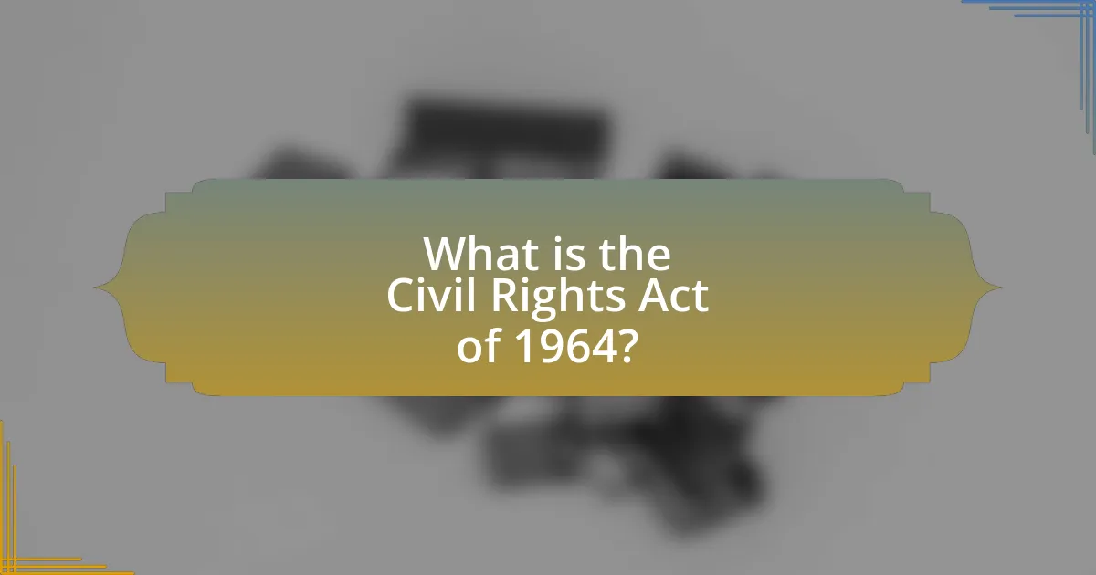 What is the Civil Rights Act of 1964?