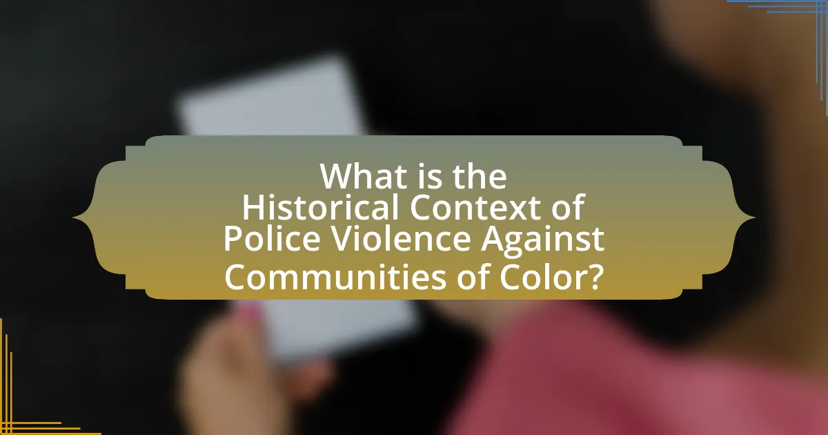 What is the Historical Context of Police Violence Against Communities of Color?