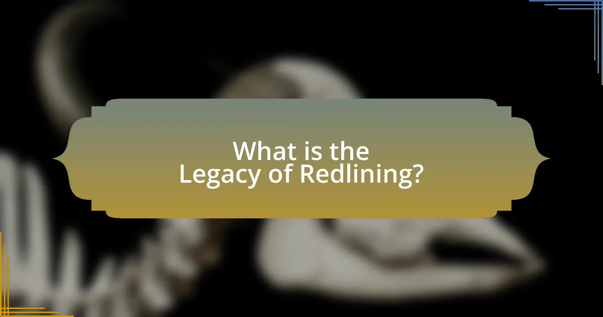 What is the Legacy of Redlining?